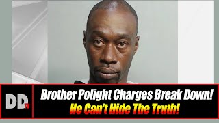 Brother Polight Charges Break Down! He Can't Hide The Truth!