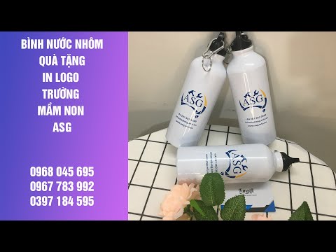 Video Bình Nước Nhôm Quà Tặng In Logo Trường Mầm Non ASG -... - youtube