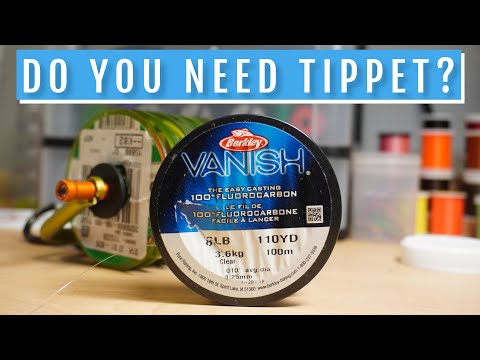 Do You Really Need Tippet for Fly Fishing?