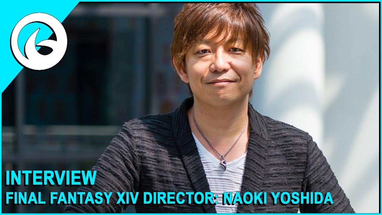 Interview with Final Fantasy XIV Online Director: Naoki Yoshida (Oct 9 ...