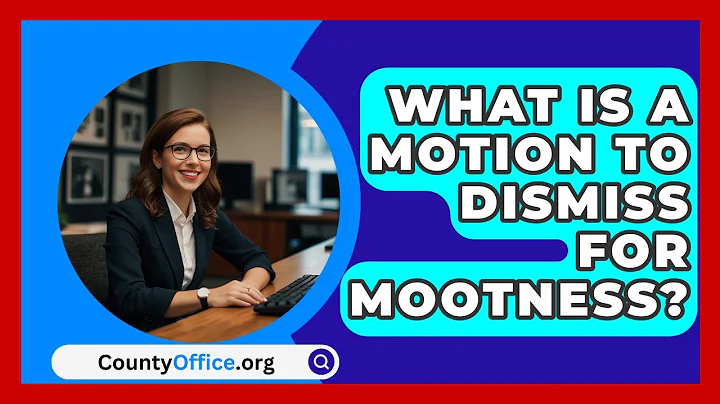 What Is A Motion To Dismiss For Mootness? - CountyOffice.org