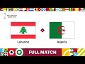 Lebanon v algeria  fifa arab cup qatar 2021  full match