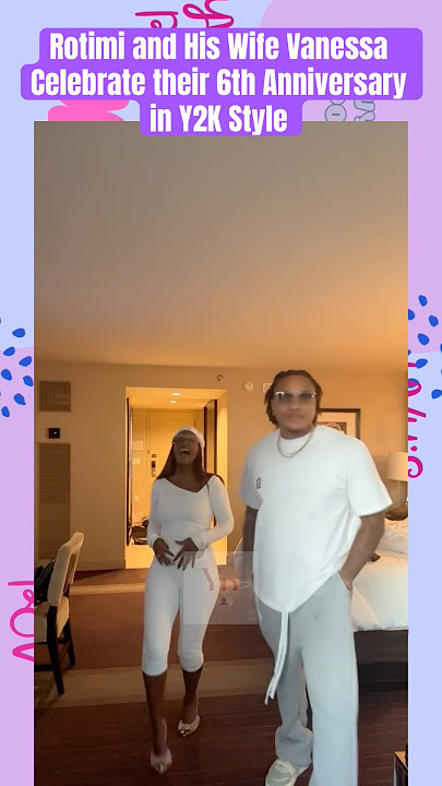 Rotimi and His Wife Vanessa Celebrate their 6th Anniversary in Y2K Style