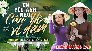 EM YÊU ANH NHƯ CÂU HÒ VÍ DẶM | LK Dân Ca Xứ Nghệ Hay SAY ĐẮM LÒNG NGƯỜI - Nhạc Đồng Quê Remix