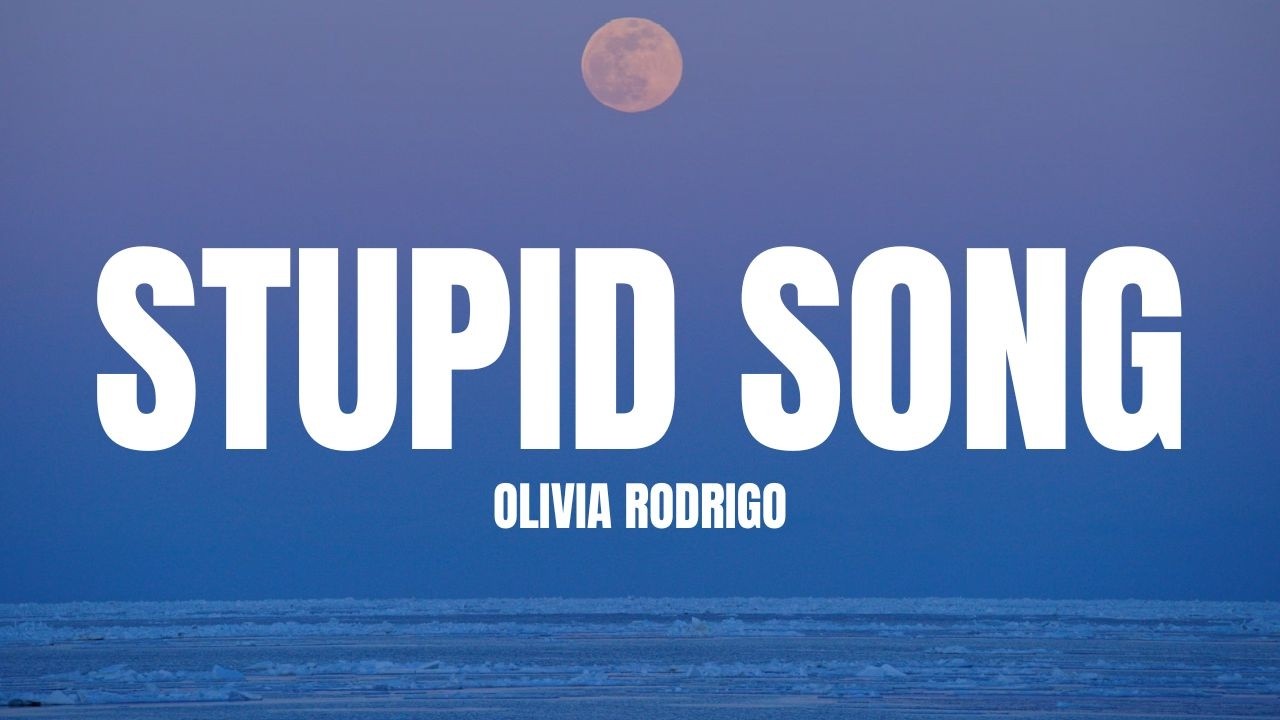 Olivia Rodrigo - Stupid Song (Lyrics)