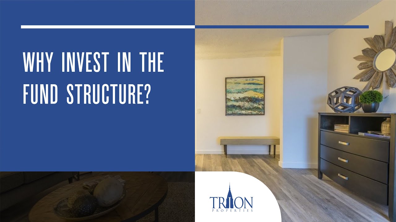 Why Invest in the Fund Structure? Real Estate Investing Trion