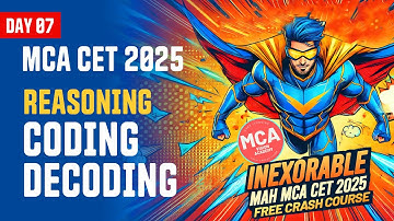 Reasoning Coding Decoding for MAH MCA CET 2025 | DAY 7 🚀 INEXORABLE Free Crash Course 🔥