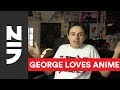 Why does George love anime?