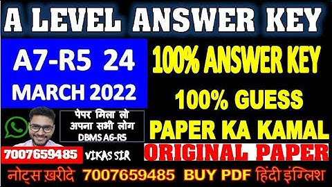A LEVEL A7-R5 ANSWER KEY 100% KEY LIVE SOLUTION 24 MARCH 2022 EXAM A7-R5 ANSWER KEY DBMS 2022 EXAM