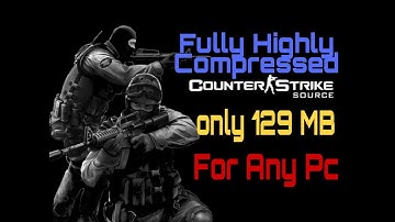 how to download counter strike source highly compressed in [129 MB]
