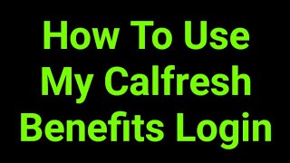 How To Use My Calfresh Benefits Login