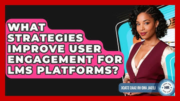 What Strategies Improve User Engagement For LMS Platforms? - Legal And HR SaaS Stack
