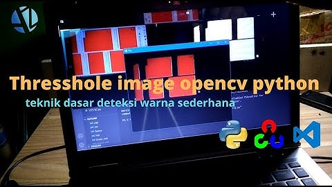 Image Thresholding Opencv Python || Teknik dasar deteksi warna sederhana