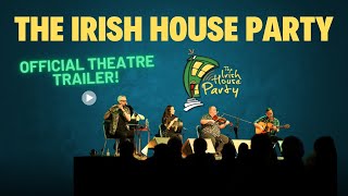 The Irish House Party - Official Theatre Trailer