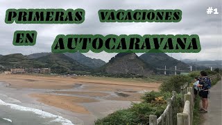 Primeras vacaciones en AUTOCARAVANA, ¡Cantabria nos espera! Cap.#1