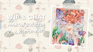 WIP and Chat 3-20-2024 I Koi Mermaid | Cant Believe Its March Already!