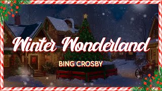 Bing Crosby - Winter Wonderland (Lyrics)