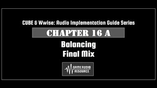 CUBE Wwise 2018: Chapter 16 A - Balancing: Final Mix