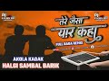 त र ज स य र Tere Jaisa Yar Kaha Active Pad Halgi Sambal Barik Dj Song Dj Sachin Ridhora