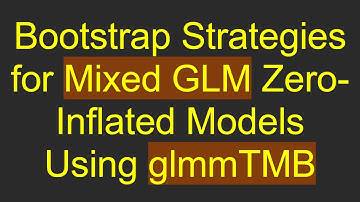 Bootstrap Strategies for Mixed GLM Zero-Inflated Models Using glmmTMB