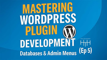 Ep 5: Databases, Admin Menus & Secure Data Handling (Mastering WordPress Plugin Development)
