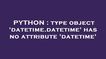 PYTHON : type object 