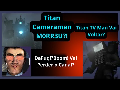O Titan Cameraman M0RR3U! O DaFuq!Boom! Vai Perder o C4nal STRIKES NO CANAL DELE!!!
