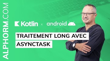 Traitement long avec AsyncTask sous Android et Kotlin - Vidéo Tuto