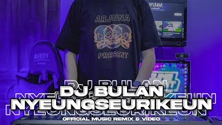 DJ BULAN NYENGSEURIKEUN [ BOOTLEG ] ARJUNA PRESENT