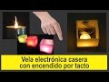 Encendido de led por tacto, vela electrónica.