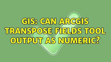GIS: Can ArcGIS Transpose Fields tool output as numeric?