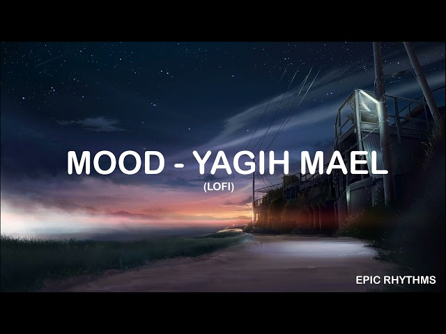 Mood - Yagih Mael (Lofi) Original | Epic Rhythms class=