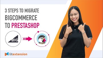 How to Migrate BigCommerce to PrestaShop (2023 Complete Guide)