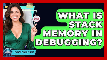 What Is Stack Memory In Debugging? - Learn To Troubleshoot