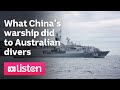 What China’s warship did to Australian divers | ABC News Daily Podcast