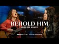 Behold Him - Mission House, REVERE (Official Live Video)