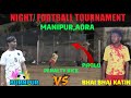 Bhai bhai katin 🆚 Burnpur || Penalty Kick at adra monipur night football tournament
