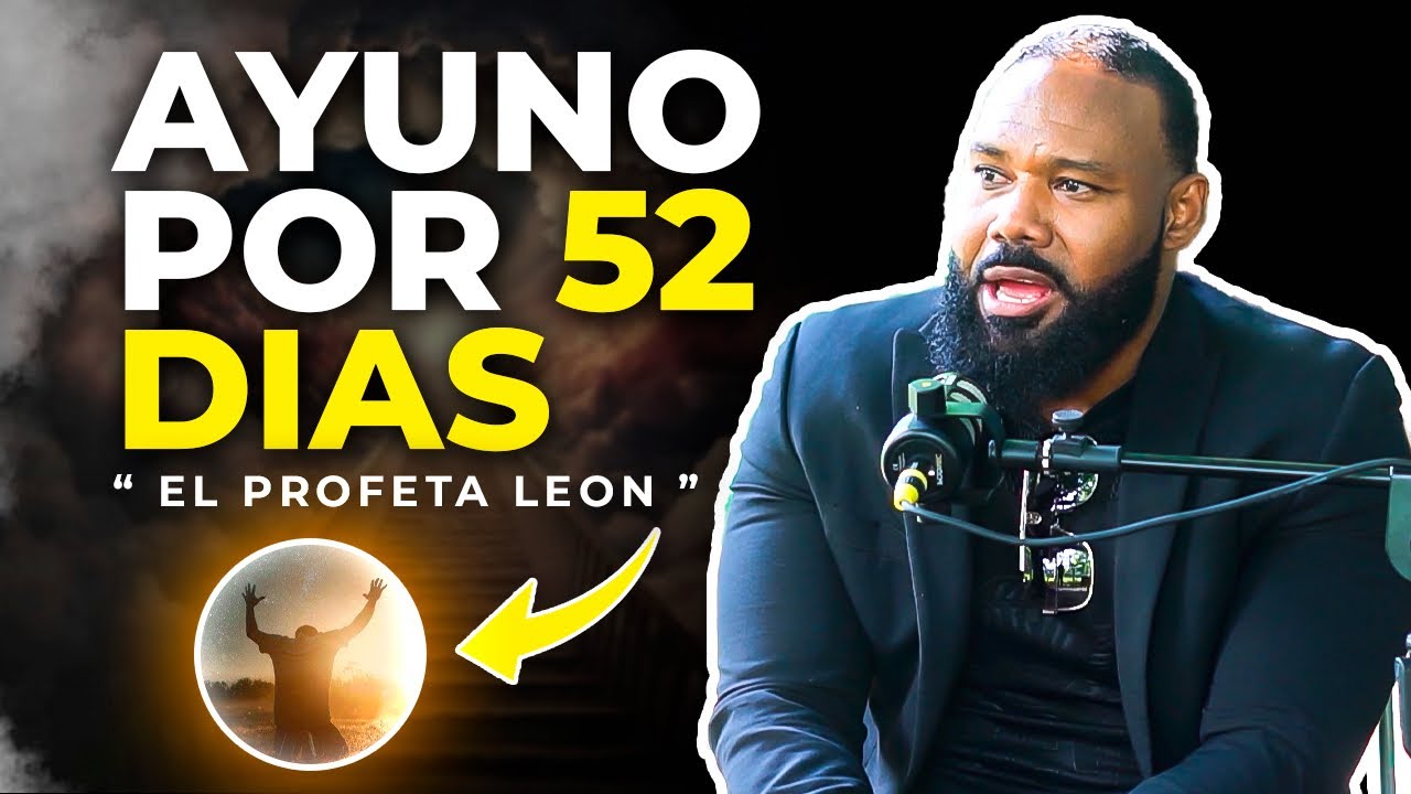 DURO 52 DÍAS DE AYUNO Y VIO EL ORÁCULO DE LOS PROFETAS (PROFETA LEON 7)