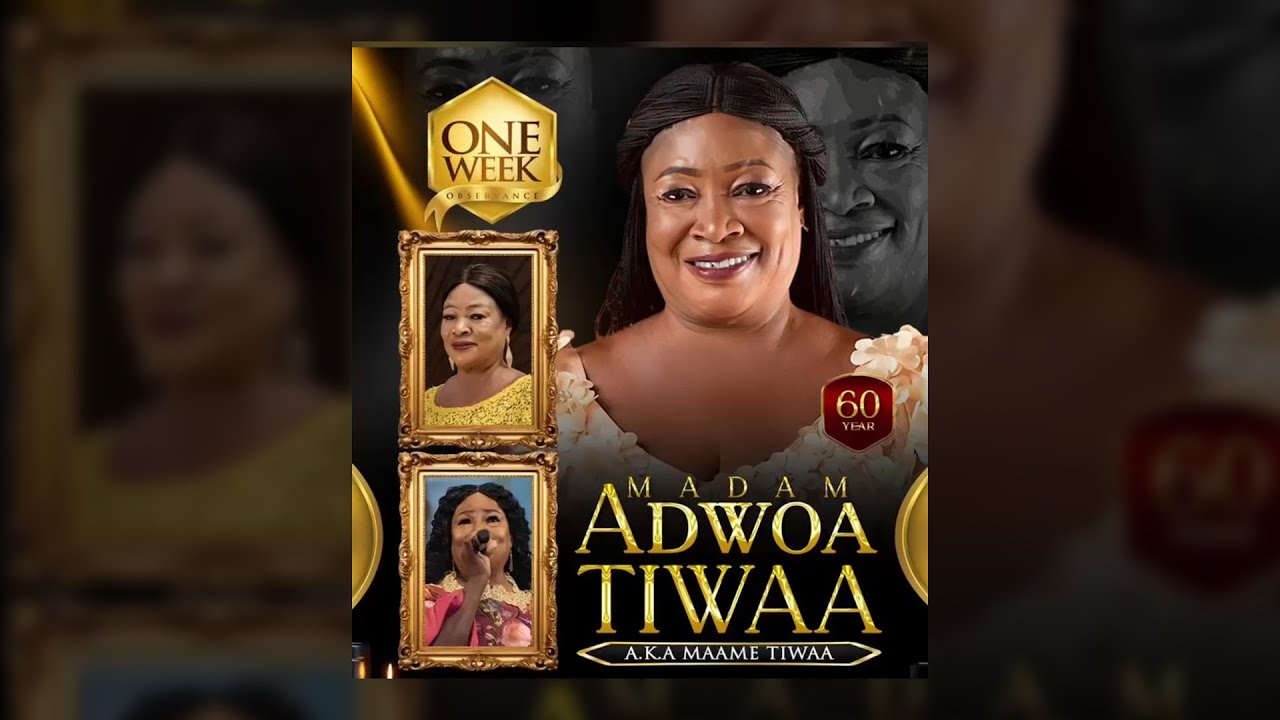 MADAM ADWOA TIWAA (MAAME TIWAA) - ONE WEEK OBSERVANCE