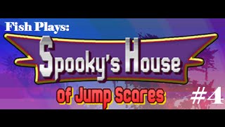 Fish Plays - Spookys House of Jumpscares #4