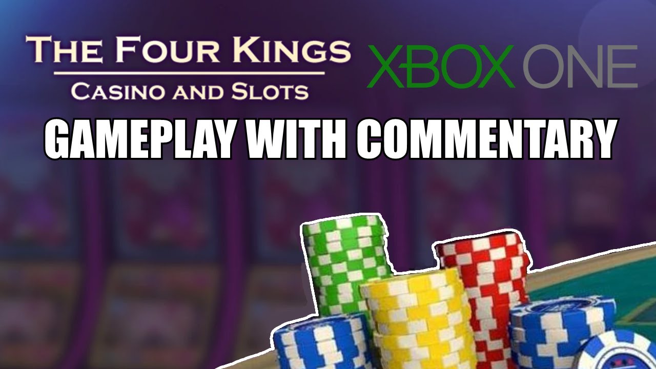 The Four Kings Casino & Slots Xbox One Gameplay With Commentary - YouTube