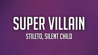 Stileto & Silent Child - Super Villain (Lyrics) feat. Kendyle Paige