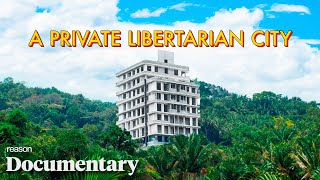A private libertarian city in Honduras