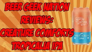 Creature Comforts Tropicália | Beer Geek Nation Craft Beer Reviews