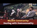 Muslim Community: Dealing with Homosexuality | Lobna Mulla, Omar Hedroug, Suzy Ismail, Lana Safah