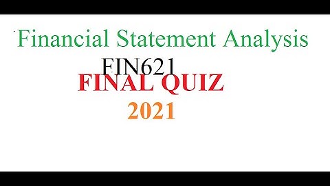 Financial Statement Analysis-FIN621- final quiz for vu student//