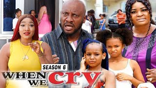 WHEN WE CRY (SEASON 6) {TRENDING NEW MOVIE} - 2021 LATEST NIGERIAN NOLLYWOOD MOVIES