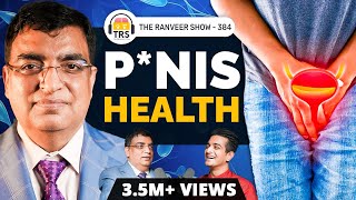 Men's S*xual Health: Frank & Open Conversation With Urologist Dr. Rajesh Taneja | TRS 384