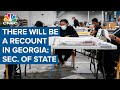 Georgia Secretary of State: There will be a recount in Georgia