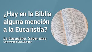 ¿Hay en la Biblia alguna mención a la Eucaristía? · La Eucaristía. Saber más